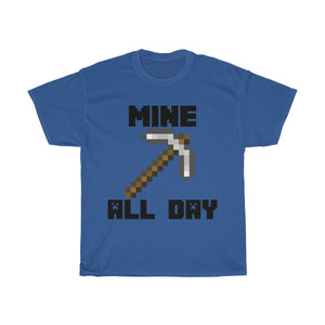 Mine all day legendary tee