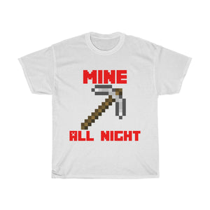 Mine all night legendary tee