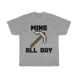 Mine all day legendary tee