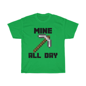 Mine all day legendary tee