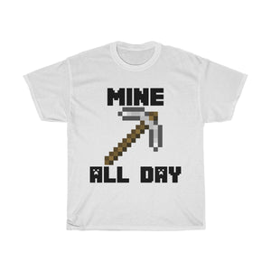 Mine all day legendary tee